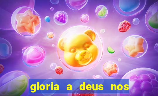 gloria a deus nos altos ceus letra